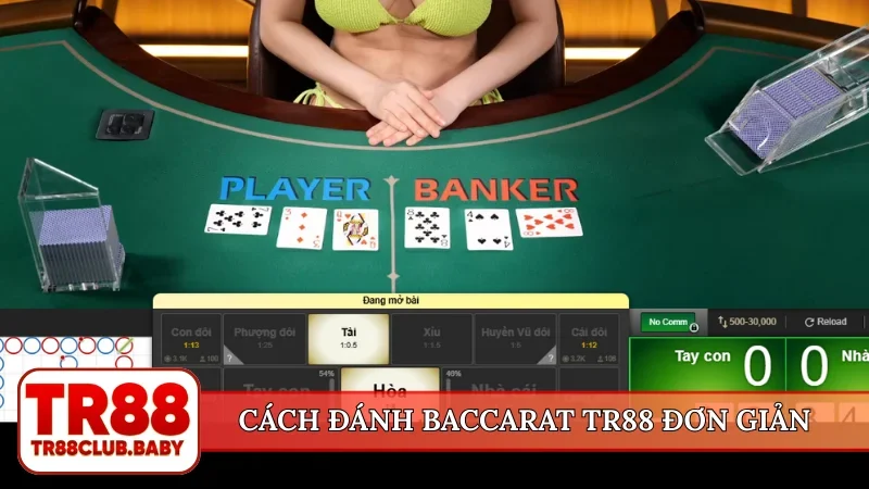 Cách đánh baccarat TR88 - Nghệ thuật kiếm tiền từ sòng bài - DRAGON89.LOL